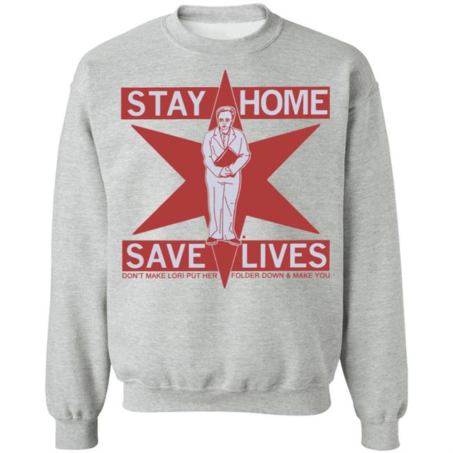 Raygun's Stay Home Save Lives T-shirt Don't Make Lori Put Her Folder Down & Make You Raygun's Stay Home Save Lives T-shirt Don't Make Lori Put Her Folder Down & Make You