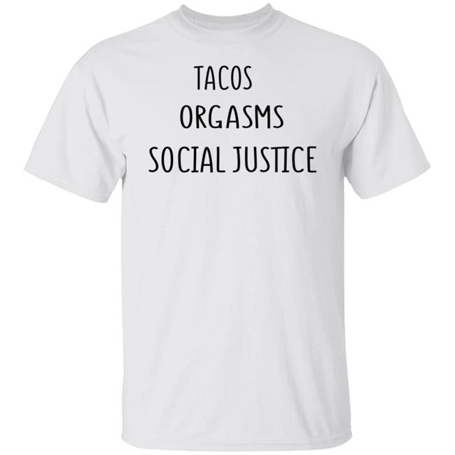 Kerry Washington Tacos Orgasms Social Justice T Shirt