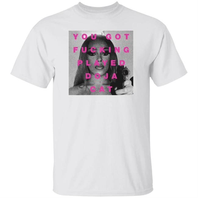 Play Dojacat Shirt Dojacat Shirt You Got Fucking Played Doja Cat Shirts