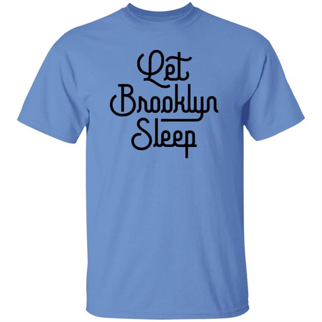 Brooklyn Tough Shirt Let Brooklyn Sleep T Shirt PARK SLOPERS LAUNCH T-SHIRT BUSINESS TO BROOKLYN