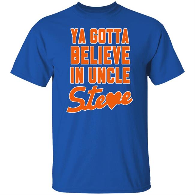 Nineteen Eighty Sixed Steve Cohen's Wife Alexandra Ya Gotta Believe In Uncle Steve Shirt