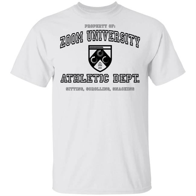 Property Of Zoom University Athletic Dept Sitting Scrolling Snacking Shirt
