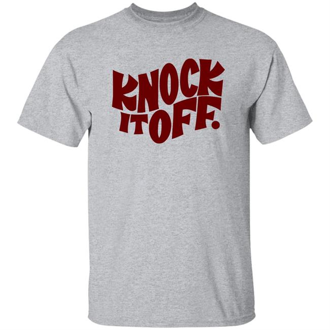 Knock It Off T Shirt Frog & Toad Frog & Toad Press Knock It Off T-Shirt white shirt with sayings Knock It Off T Shirt Frog & Toad Frog & Toad Press Knock It Off T-Shirt white shirt with sayings