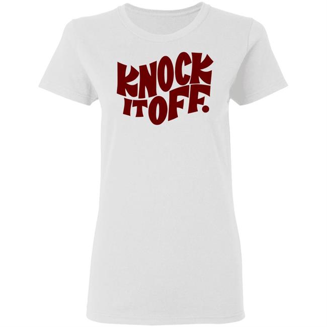 Knock It Off T Shirt Frog & Toad Frog & Toad Press Knock It Off T-Shirt white shirt with sayings Knock It Off T Shirt Frog & Toad Frog & Toad Press Knock It Off T-Shirt white shirt with sayings