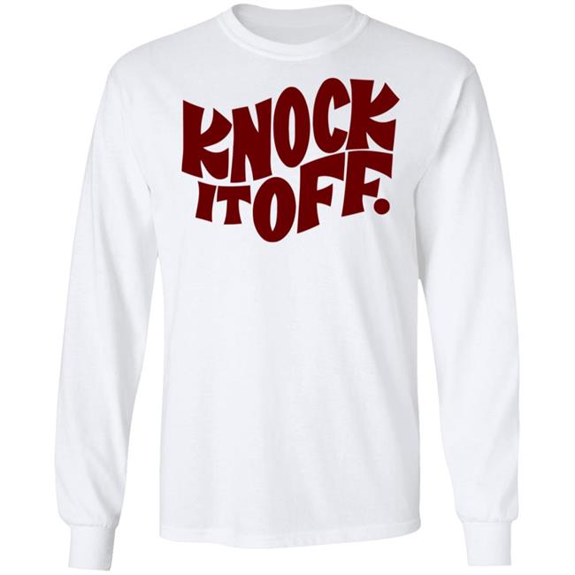 Knock It Off T Shirt Frog & Toad Frog & Toad Press Knock It Off T-Shirt white shirt with sayings Knock It Off T Shirt Frog & Toad Frog & Toad Press Knock It Off T-Shirt white shirt with sayings
