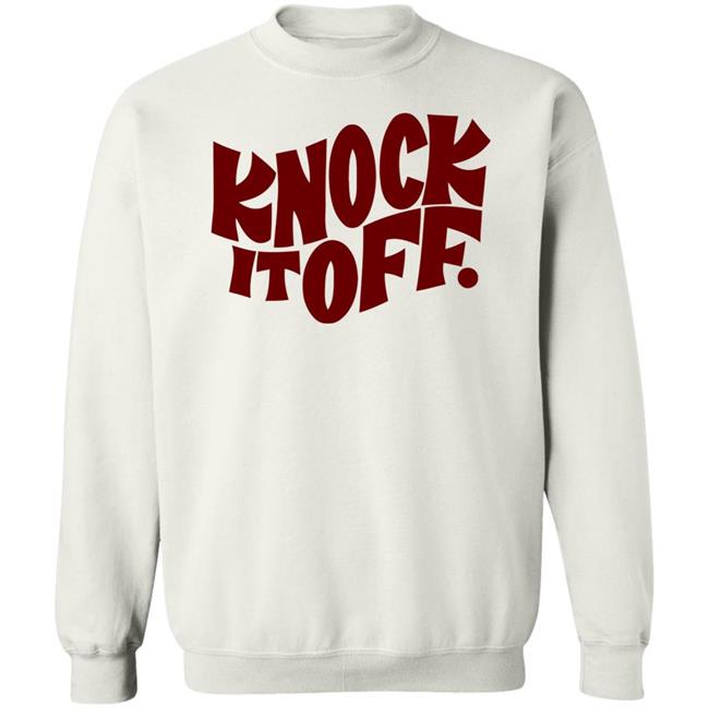 Knock It Off T Shirt Frog & Toad Frog & Toad Press Knock It Off T-Shirt white shirt with sayings Knock It Off T Shirt Frog & Toad Frog & Toad Press Knock It Off T-Shirt white shirt with sayings