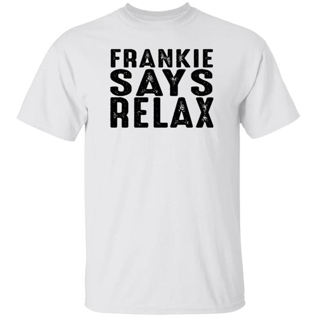 Frankie Say Relax Shirt Frankie Say Relax Friend Best Dad By Par T Shirt