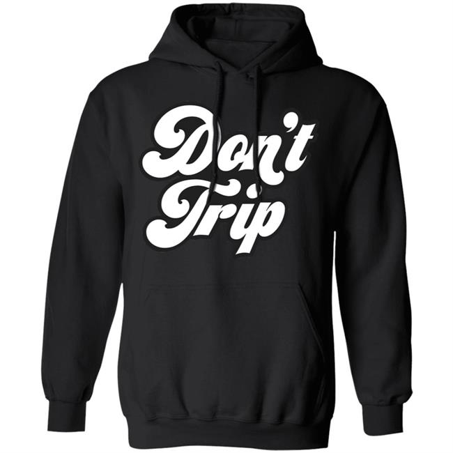 Dont Trip OG Hoodie Don't Trip Black Hoodie Sweatshirt create clothing for a good cause