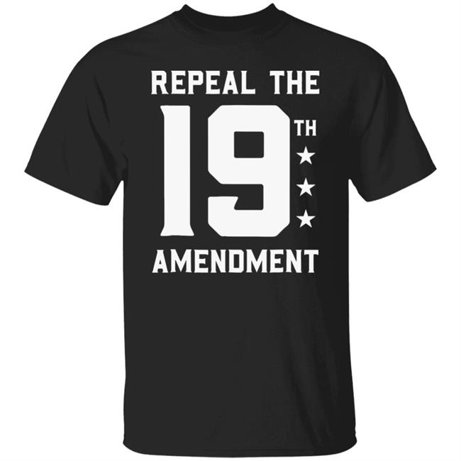 Repeal The 19th Amendment Shirt Repeal the 19th Amendment Political Black T shirts