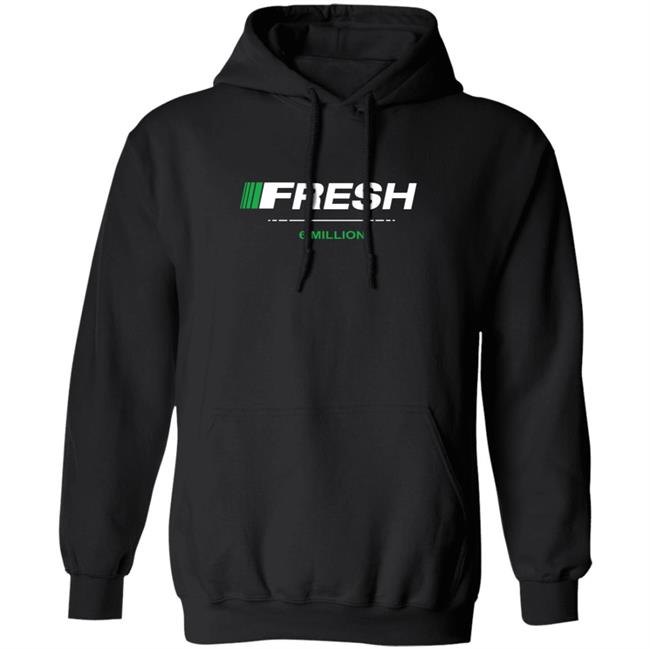 Fresh 6 Million Hoodie fresh6mil Fresh 6 Mil Merch