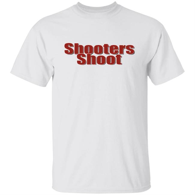 Shooters Shoot Shirt Barstool Shooters Shoot T-shirt Barstool Sports Shirt