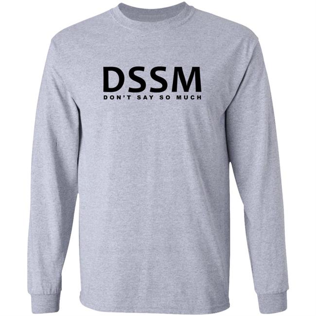 Don't Say So Much Shirt Don't Say So Much Shirt