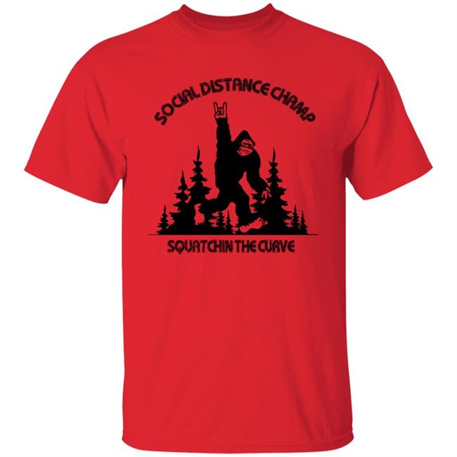Social Distance Champ Squatchin The Curve Tee Shirt