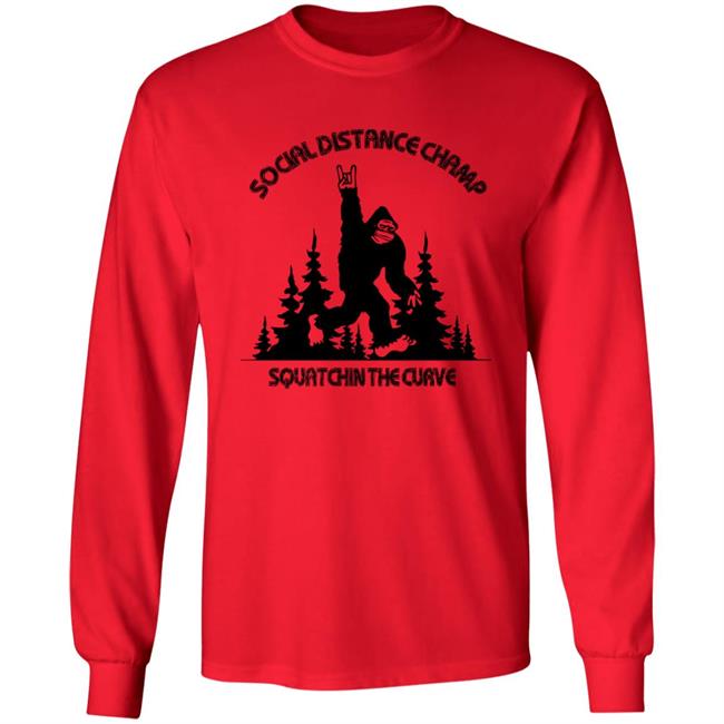 Social Distance Champ Squatchin The Curve Tee Shirt Social Distance Champ Squatchin The Curve Tee Shirt