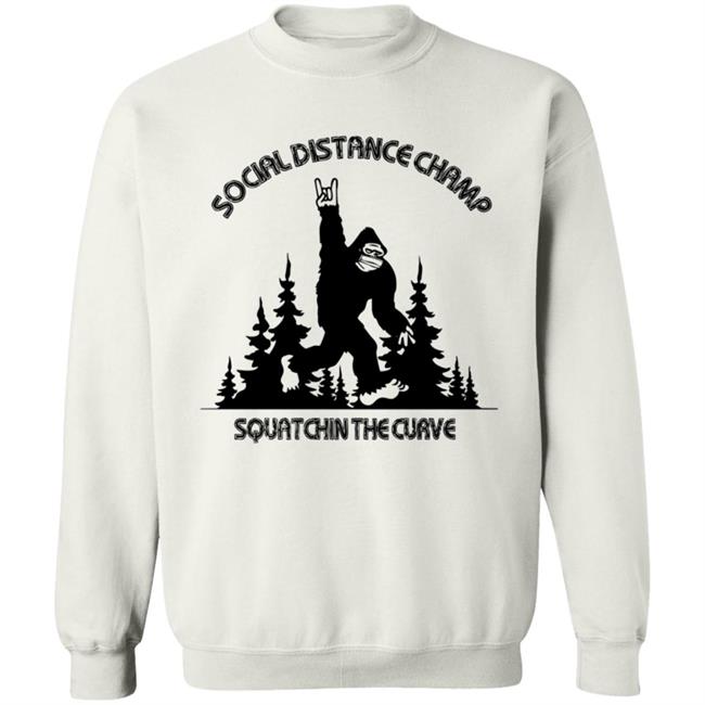 Social Distance Champ Squatchin The Curve Tee Shirt Social Distance Champ Squatchin The Curve Tee Shirt