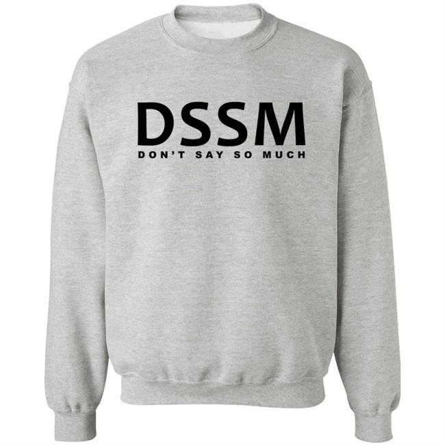 Don't Say So Much Shirt Don't Say So Much Shirt