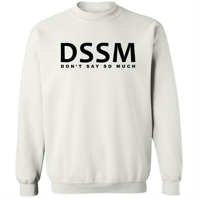 Don't Say So Much Shirt Don't Say So Much Shirt