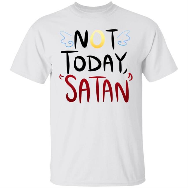 Not Today Satan Shirt Not Today Satan Cute Shirt
