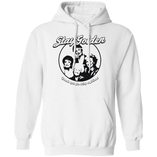 Thank You For Being A Friend The Golden Girls 'Stay Golden' Golden Squad State of Mind white shirt Thank You For Being A Friend The Golden Girls 'Stay Golden' Golden Squad State of Mind white shirt