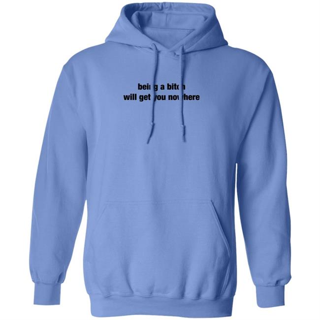 Sadie Crowell Merch Fanjoy Being A Bitch Will Get You Nowhere Hoodie