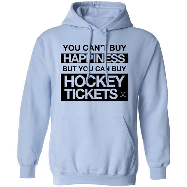 Everything Hockey You Can't Buy Happiness But You Can Buy Hockey Tickets Hoodie Everything Hockey You Can't Buy Happiness But You Can Buy Hockey Tickets Hoodie