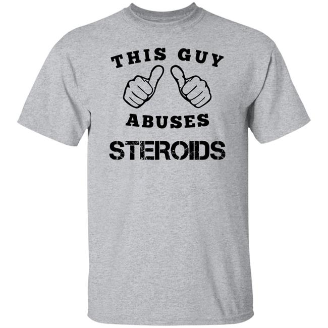 Bruh Moments merch This Guy Abuses Steroids T Shirt Bruh Moments merch This Guy Abuses Steroids T Shirt