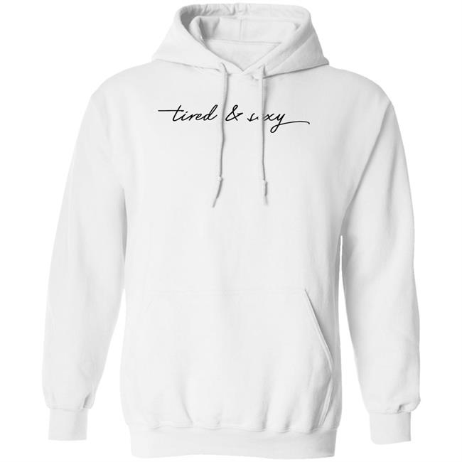 Barstool Sports Store Tired And Sexy Sweatshirt Barstool Sports Store Tired And Sexy Sweatshirt
