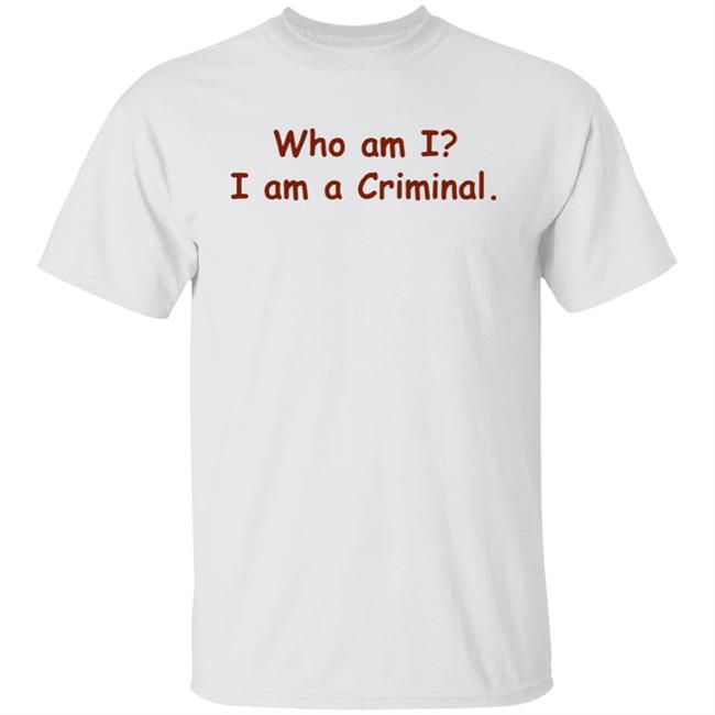 Buppie Who Am I I Am A Criminal Shirt
