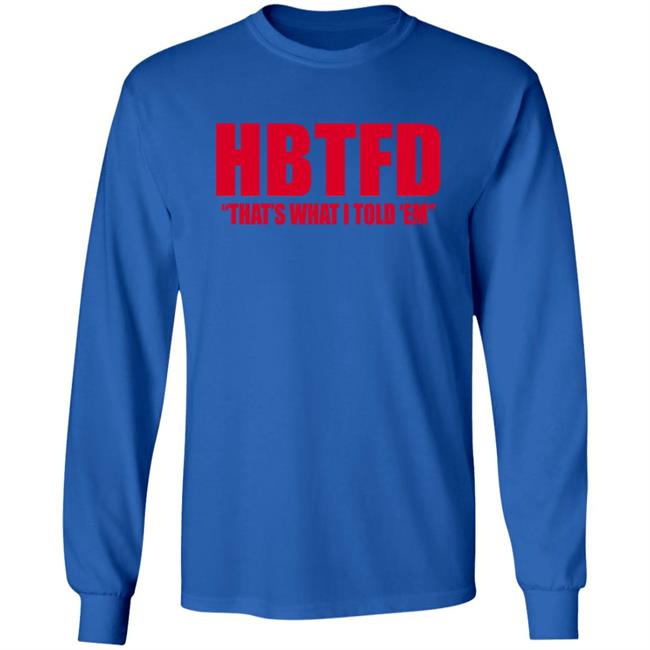 HBTFD That's What I Told Em Long Sleeve HBTFD That's What I Told Em Long Sleeve