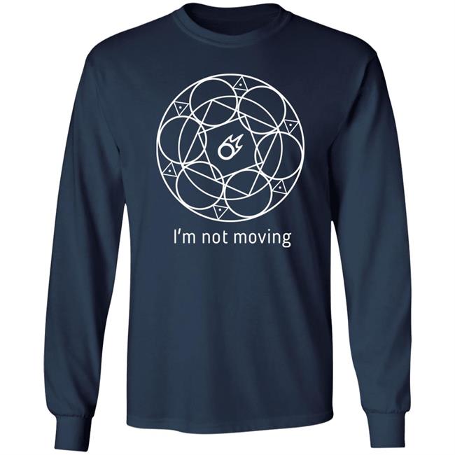 I'm Not Moving Ffxiv Mage Ley Lines T Shirt I'm Not Moving Ffxiv Mage Ley Lines T Shirt