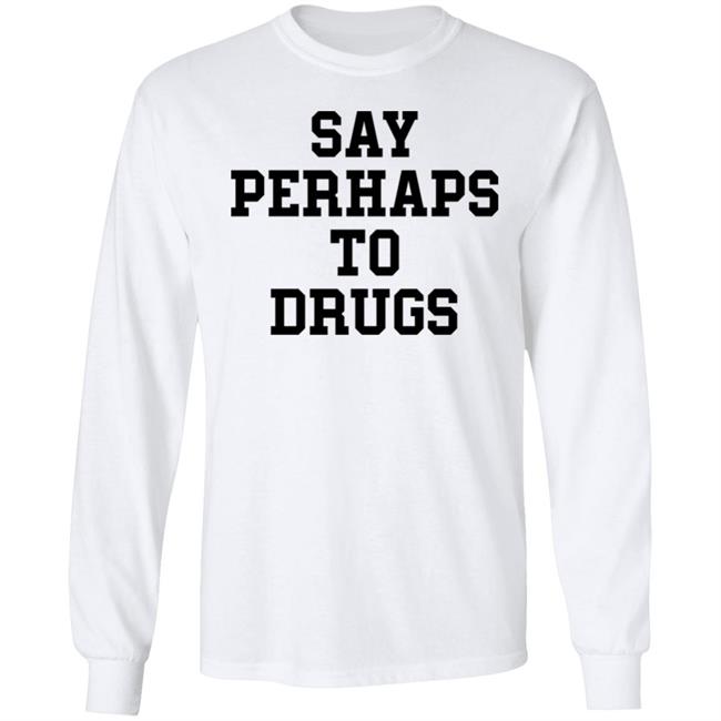 Say Perhap To Drugs Shirt A F0xy Grampa Say Perhap To Drugs Shirt A F0xy Grampa