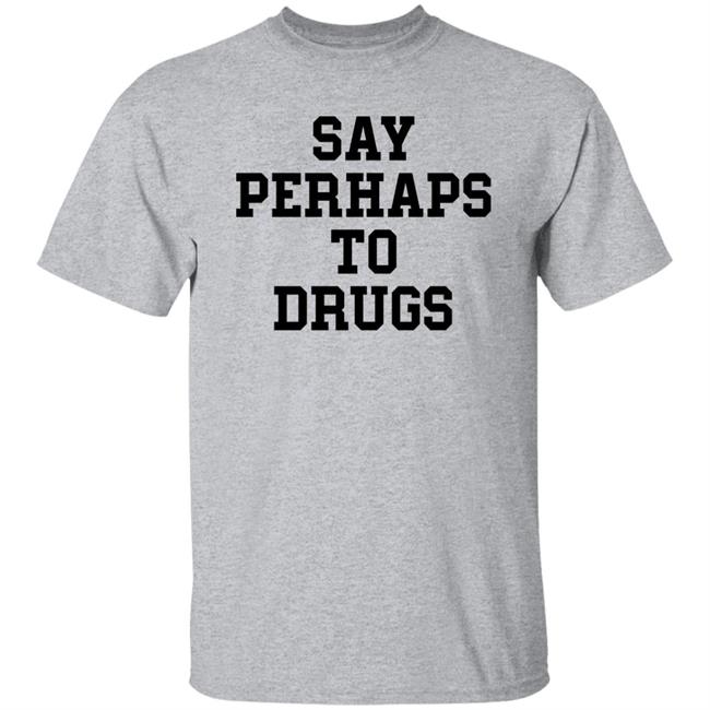 Say Perhap To Drugs Shirt A F0xy Grampa Say Perhap To Drugs Shirt A F0xy Grampa