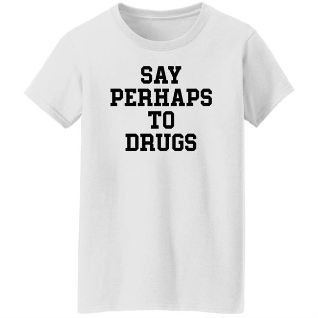 Say Perhap To Drugs Shirt A F0xy Grampa Say Perhap To Drugs Shirt A F0xy Grampa