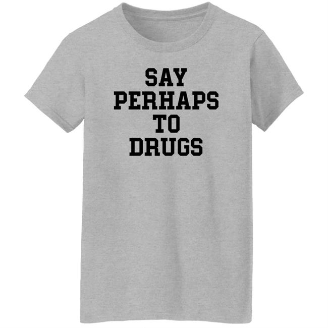 Say Perhap To Drugs Shirt A F0xy Grampa Say Perhap To Drugs Shirt A F0xy Grampa
