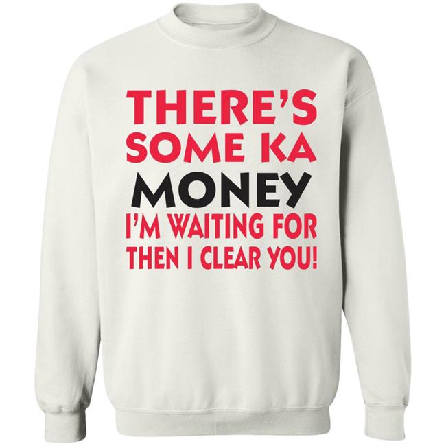 BennyMalama There's Some Ka Money I'm Waiting For Then I Clear You Shirt BennyMalama There's Some Ka Money I'm Waiting For Then I Clear You Shirt