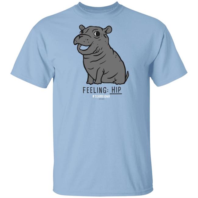 Feeling Hip Fiona The Hippo T Shirt Feeling Hip Fiona The Hippo T Shirt