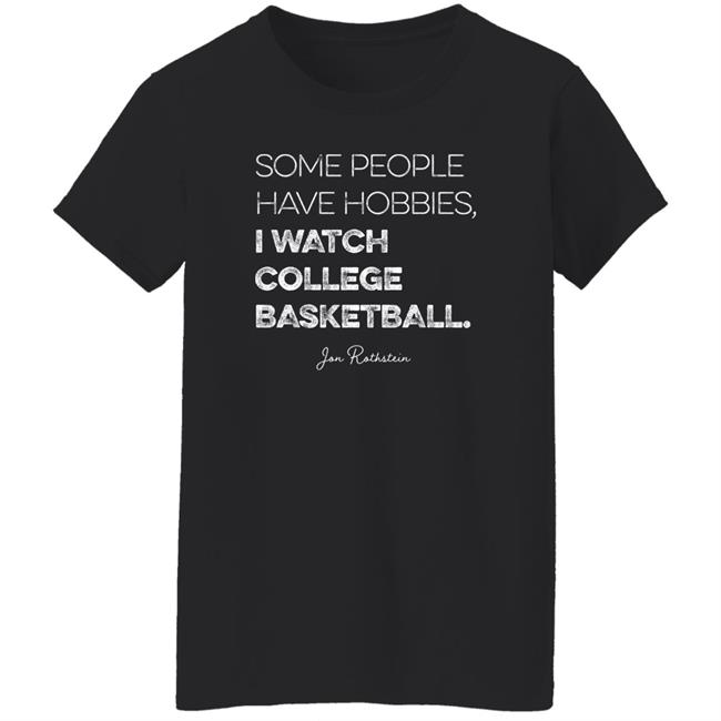 Jon Rothstein Some People Have Hobbies I Watch College Basketball Shirt College Hoops Today Shop Jon Rothstein Some People Have Hobbies I Watch College Basketball Shirt College Hoops Today Shop