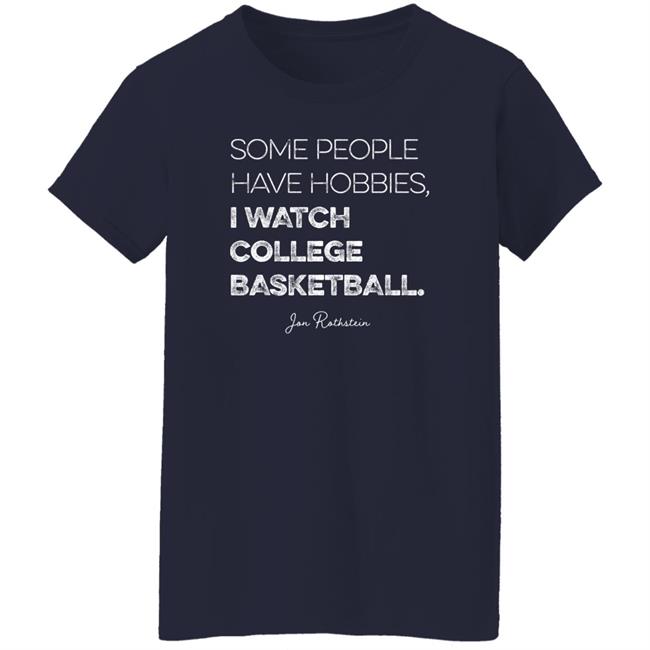 Jon Rothstein Some People Have Hobbies I Watch College Basketball Shirt College Hoops Today Shop Jon Rothstein Some People Have Hobbies I Watch College Basketball Shirt College Hoops Today Shop