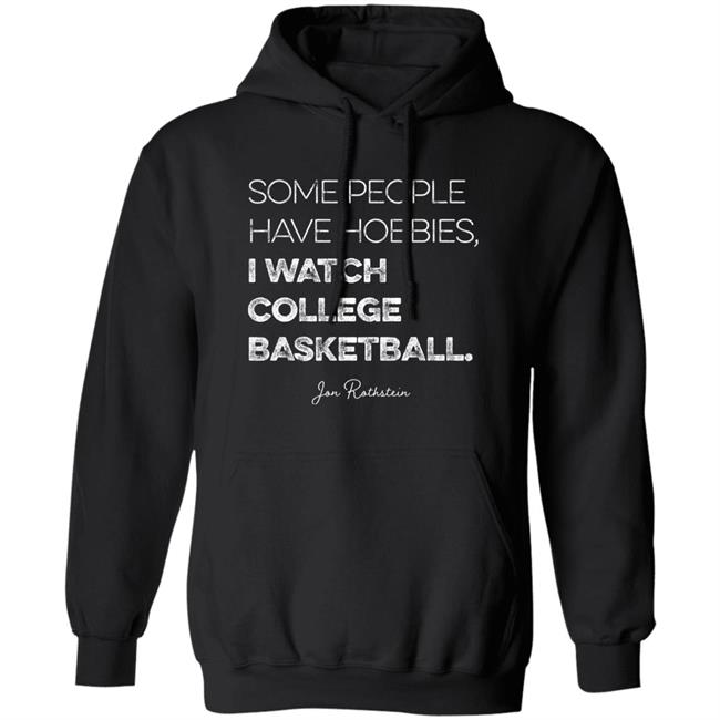 Jon Rothstein Some People Have Hobbies I Watch College Basketball Shirt College Hoops Today Shop Jon Rothstein Some People Have Hobbies I Watch College Basketball Shirt College Hoops Today Shop
