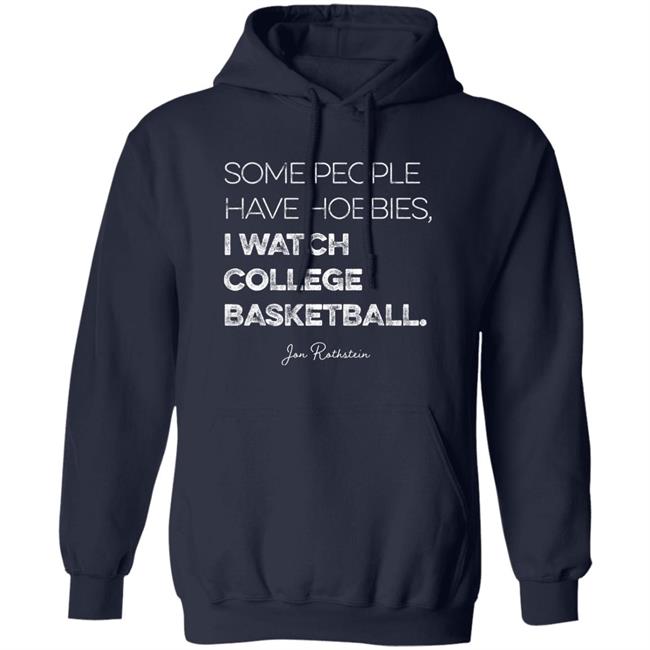 Jon Rothstein Some People Have Hobbies I Watch College Basketball Shirt College Hoops Today Shop Jon Rothstein Some People Have Hobbies I Watch College Basketball Shirt College Hoops Today Shop