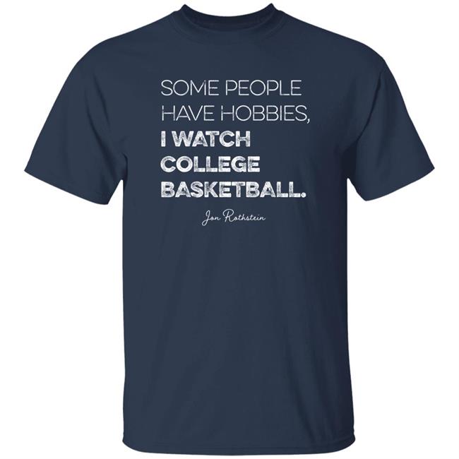 Jon Rothstein Some People Have Hobbies I Watch College Basketball Shirt College Hoops Today Shop Jon Rothstein Some People Have Hobbies I Watch College Basketball Shirt College Hoops Today Shop