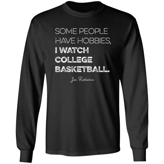 Jon Rothstein Some People Have Hobbies I Watch College Basketball Shirt College Hoops Today Shop Jon Rothstein Some People Have Hobbies I Watch College Basketball Shirt College Hoops Today Shop