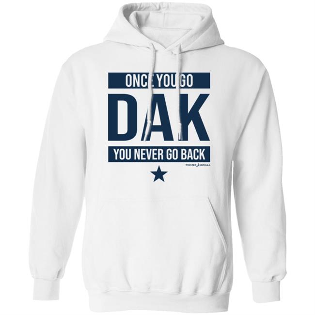 Twisted Gorilla Store Once You Go Dak You Never Go Back Shirt Dallas Cowboys Twisted Gorilla Store Once You Go Dak You Never Go Back Shirt Dallas Cowboys
