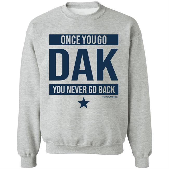 Twisted Gorilla Store Once You Go Dak You Never Go Back Shirt Dallas Cowboys Twisted Gorilla Store Once You Go Dak You Never Go Back Shirt Dallas Cowboys
