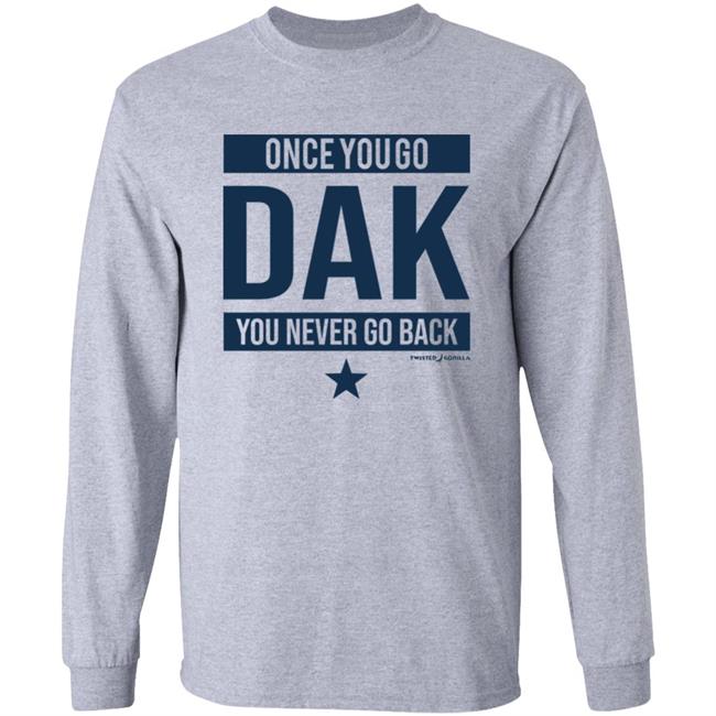 Twisted Gorilla Store Once You Go Dak You Never Go Back Shirt Dallas Cowboys Twisted Gorilla Store Once You Go Dak You Never Go Back Shirt Dallas Cowboys