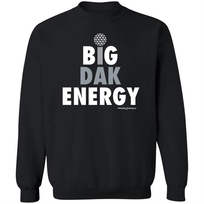 Twisted Gorilla Store Big Dak Energy Shirt Dallas Cowboys Twisted Gorilla Store Big Dak Energy Shirt Dallas Cowboys