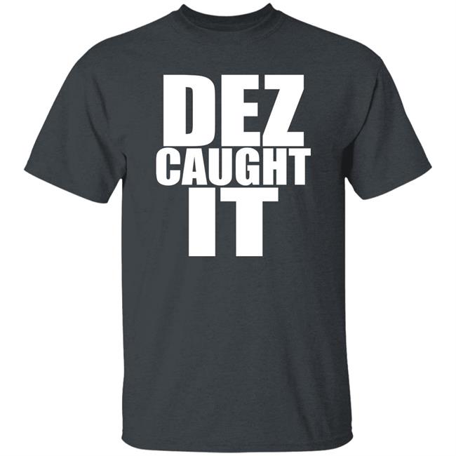Dez Caught It Shirt Dez Bryant Steve 9 Bighorselegs Dez Caught It Shirt Dez Bryant Steve 9 Bighorselegs