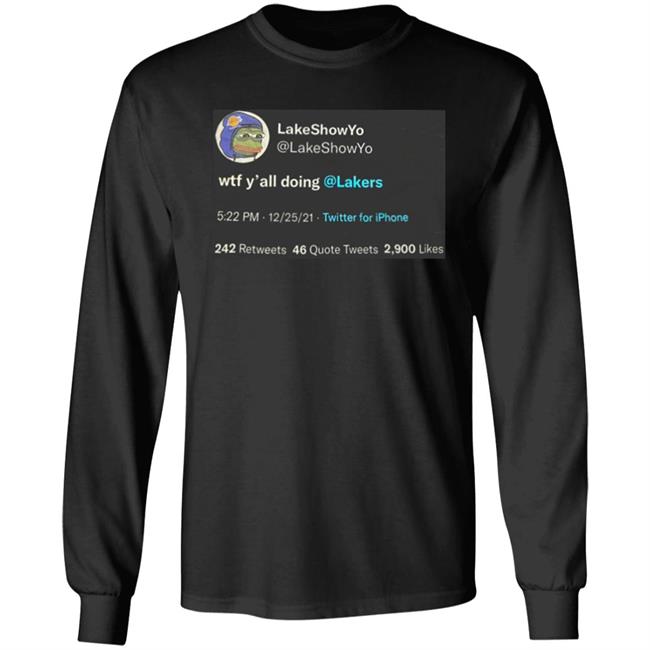 Lakeshow Yo Lakeshowyo Wtf Y'all Doing Lakers Shirt Lakeshow Yo Lakeshowyo Wtf Y'all Doing Lakers Shirt