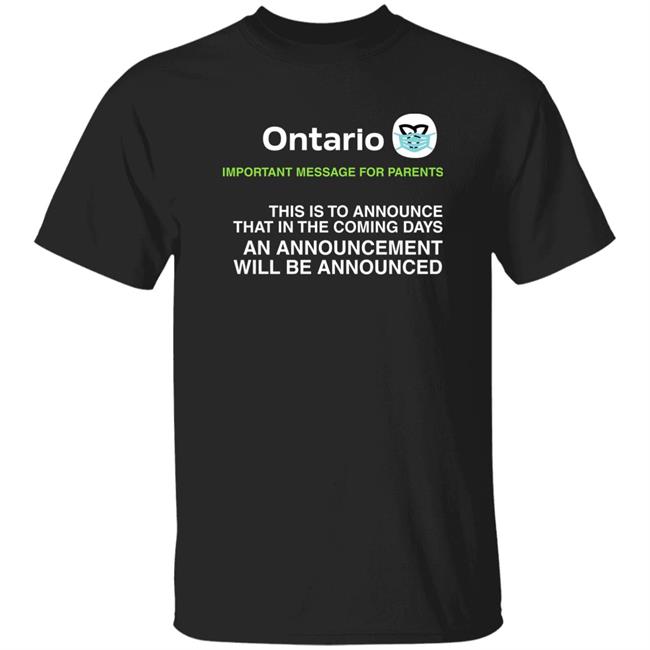 Ontario Government Announcement Important Message For Parents This Is To Announce That In The Coming Days An Announcement Will Be Announced Shirt Kurt Tait Aka Kaptain Skarlett