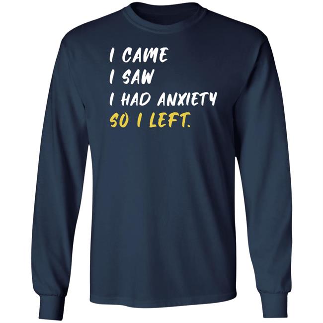 Emily Winston I Came I Saw I Had Anxiety So I Left Shirt Emily Winston I Came I Saw I Had Anxiety So I Left Shirt
